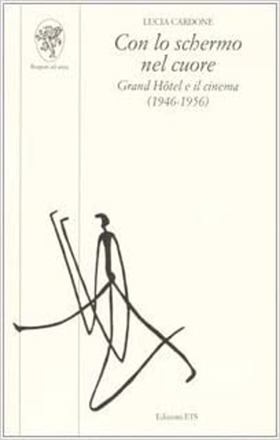 9788846710918-Con lo schermo nel cuore. Grand Hôtel e il cinema (1946-1956).